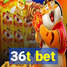 36t bet